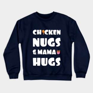 Chicken nugs & mama hugs Crewneck Sweatshirt